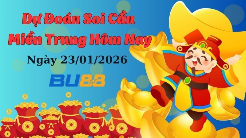 BU88 Dự đoán soi cầu xổ số miền Trung hôm nay ngày 23/1/2026 [Chuẩn Nhất]